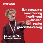 Een zorgzame samenleving heeft nood aan een sterke gezondheidszorg.