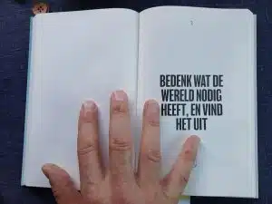 Bedenk wat de wereld nodig heeft, en vind het uit.